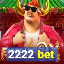 2222 bet